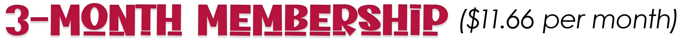 3 Month Membership $11.66/month